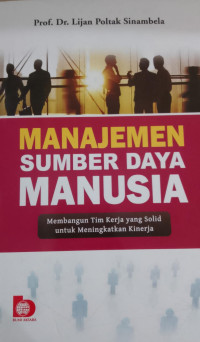 Image of Manajemen Sumber Daya Manusia (membangun tim kerja yang solid untuk meningkatkan kinerja )