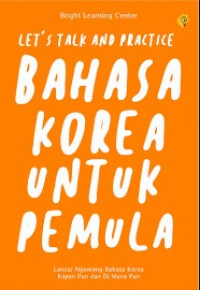 Image of Let's Talk and Practice : Bahasa Korea Untuk Pemula