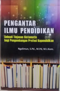 Image of Pengantar Ilmu Pendidikan: Sebuah Tinjauan Sistematis bagi Pengembangan Profesi Kependidikan