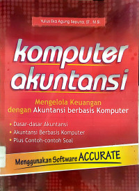 Image of Komputer Akuntansi : Mengelola Keuangan dengan Akuntansi Berbasis Komputer