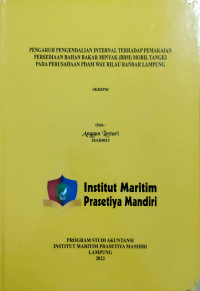 Image of Pengaruh Pengendalian Internal terhadap Pemakaian Persediaan Bahan Bakar Minyak (BBM) Mobil Tangki pada Perusahaan PDAM Way Rilau Bandar Lampung