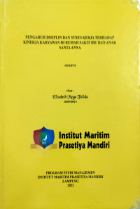 Image of Pengaruh Disiplin dan Stres Kerja terhadap Kinerja Karyawan di Rumah Sakit Ibu dan Anak Santa Anna